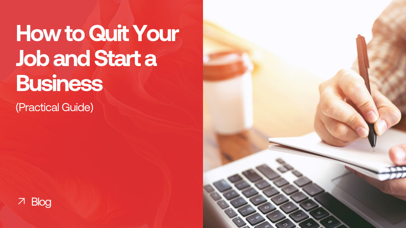 How to Quit Your Job and Start a Business: Practical Guide