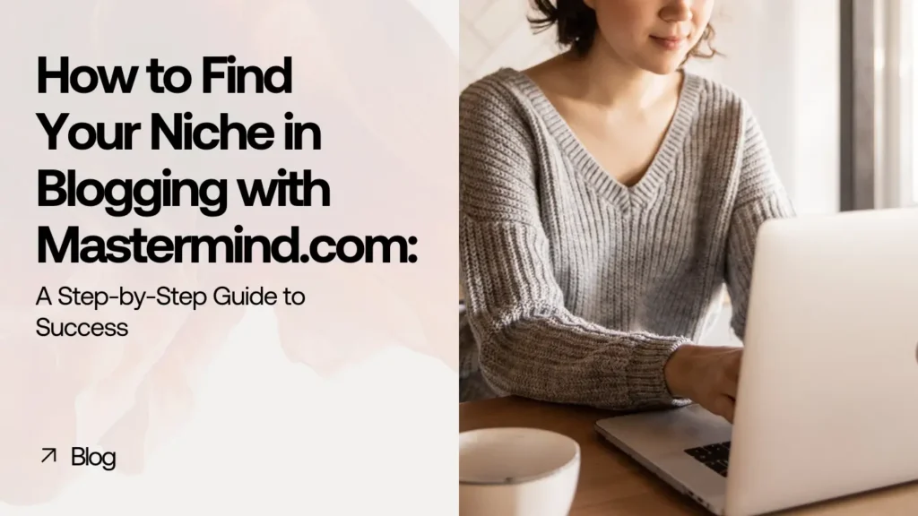 How to Find Your Niche in Blogging with Mastermind.com